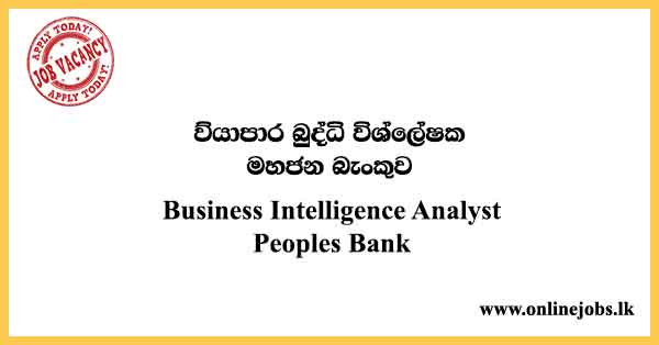 Business Intelligence Analyst - Peoples Bank Job Vacancies 2024