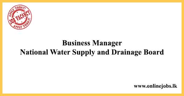 Business Manager - National Water Supply and Drainage Board Vacancies 2022