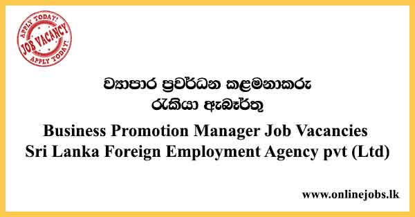Business Promotion Manager Job Vacancies Sri Lanka Foreign Employment Agency