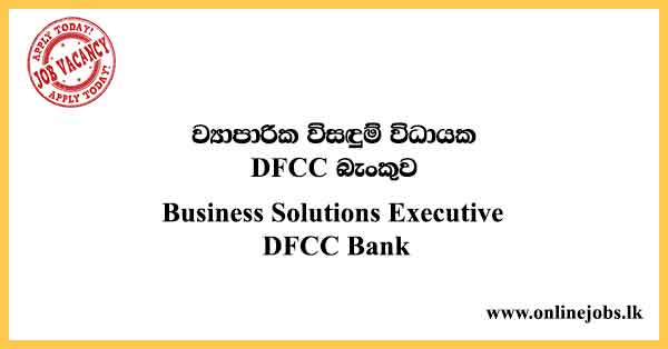 Business Solutions Executive DFCC Bank