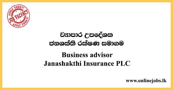 Business advisor - Janashakthi Insurance Vacancies 2021