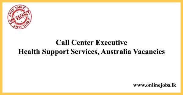 Call Center Executive - Health Support Services, Australia Job Vacancies 2023