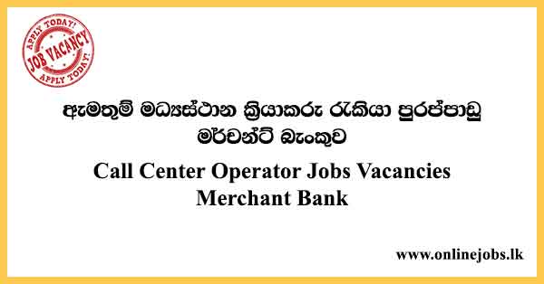 Call Center Operator Jobs Vacancies Merchant Bank