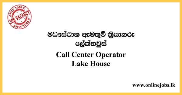 Call Center Operator - Lake House Job Vacancies 2024