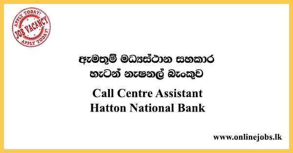Call Centre Assistant Hatton National Bank