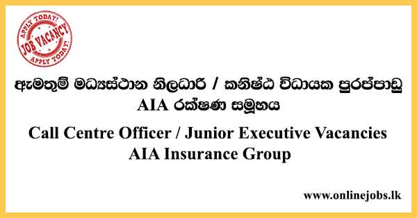 Call Centre Officer / Junior Executive Vacancies AIA Insurance Group