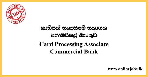 Card Processing Associate - Commercial Bank Job Vacancies 2024