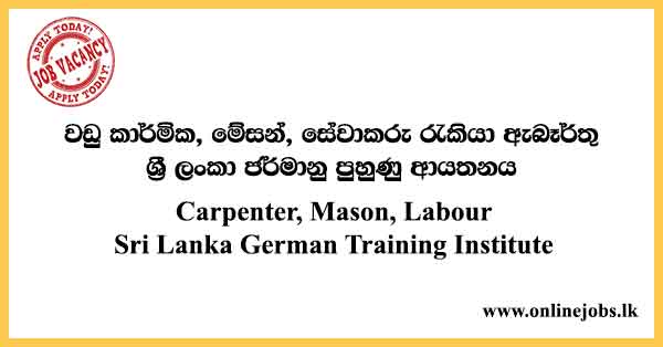 Carpenter, Mason, Labour - Ceylon German Technical Training Institute Vacancies 2024