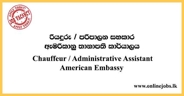 Chauffeur / Administrative Assistant American Embassy