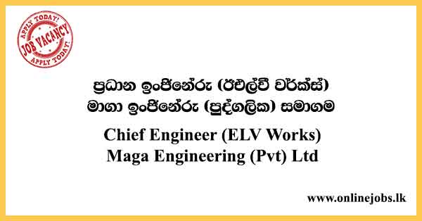 Chief Engineer (ELV Works) Maga Engineering
