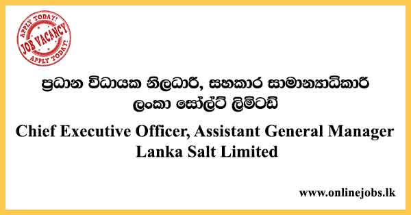 Chief Executive Officer, Assistant General Manager Lanka Salt Limited