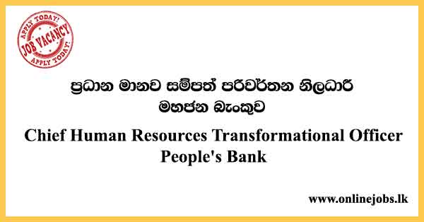 Chief Human Resources Transformational Officer - Peoples Bank Job Vacancies 2023