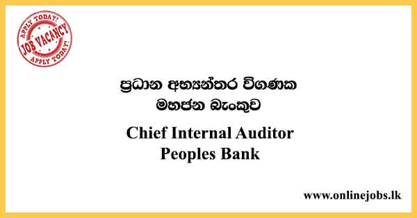 Chief Internal Auditor - Peoples Bank Vacancies 2021
