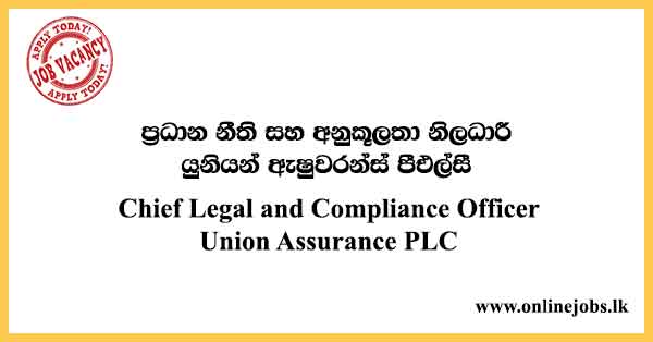 Chief Legal and Compliance Officer - Union Assurance Vacancies 2021