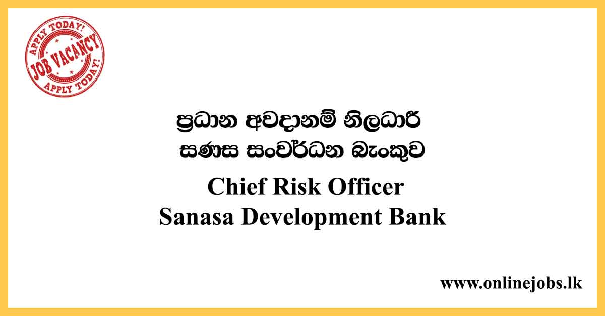 Chief Risk Officer Vacancies - Sanasa Development Bank