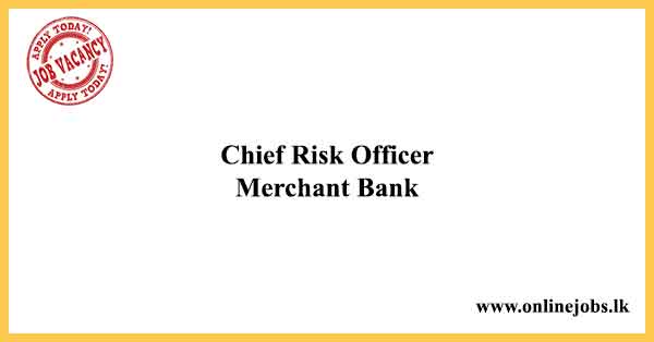 Chief Risk Officer Merchant Bank