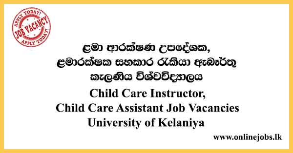 Child Care Instructor, Child Care Assistant Job Vacancies - University of Kelaniya