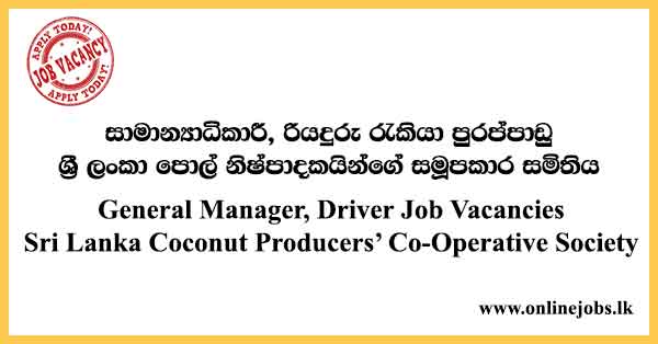 General Manager, Driver Job Vacancies Sri Lanka Coconut Producers’ Co-Operative Society