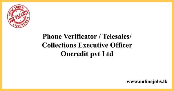 Phone Verificator / Telesales/ Collections Executive Officer Oncredit pvt Ltd