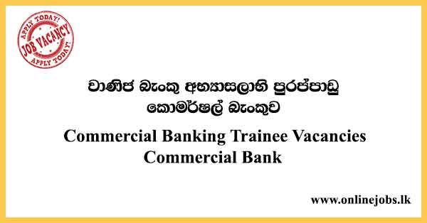 Commercial Banking Trainee Vacancies Commercial Bank