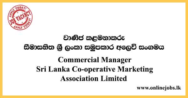 Commercial Manager Sri Lanka Co-operative Marketing Association Limited