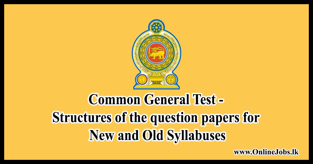 Common General Test - Structures of the question papers for New and Old Syllabuses