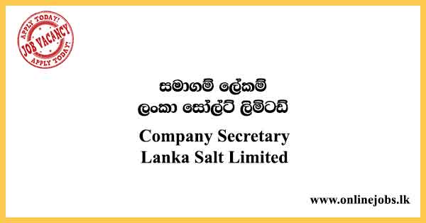 Company Secretary - Lanka Salt Limited Vacancies 2022