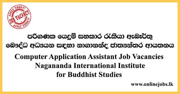 Computer Application Assistant Job Vacancies Nagananda International Institute for Buddhist Studies