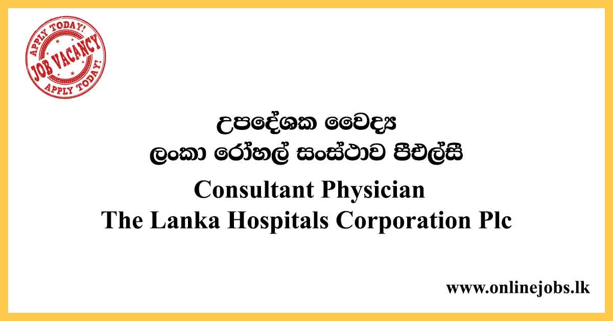 Consultant Prosthodontist, Consultant Physician - The Lanka Hospitals Corporation Plc