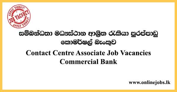 Contact Centre Associate - Commercial Bank Job Vacancies 2024