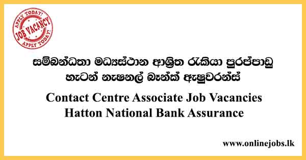 Contact Centre Associate Job Vacancies Hatton National Bank Assurance