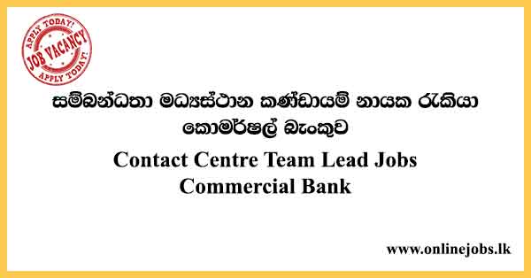 Contact Centre Team Lead - Commercial Bank Job Vacancies 2024