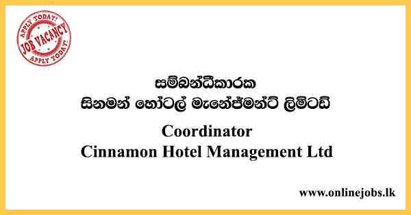 Coordinator - Cinnamon Hotel Management Job Vacancies 2024
