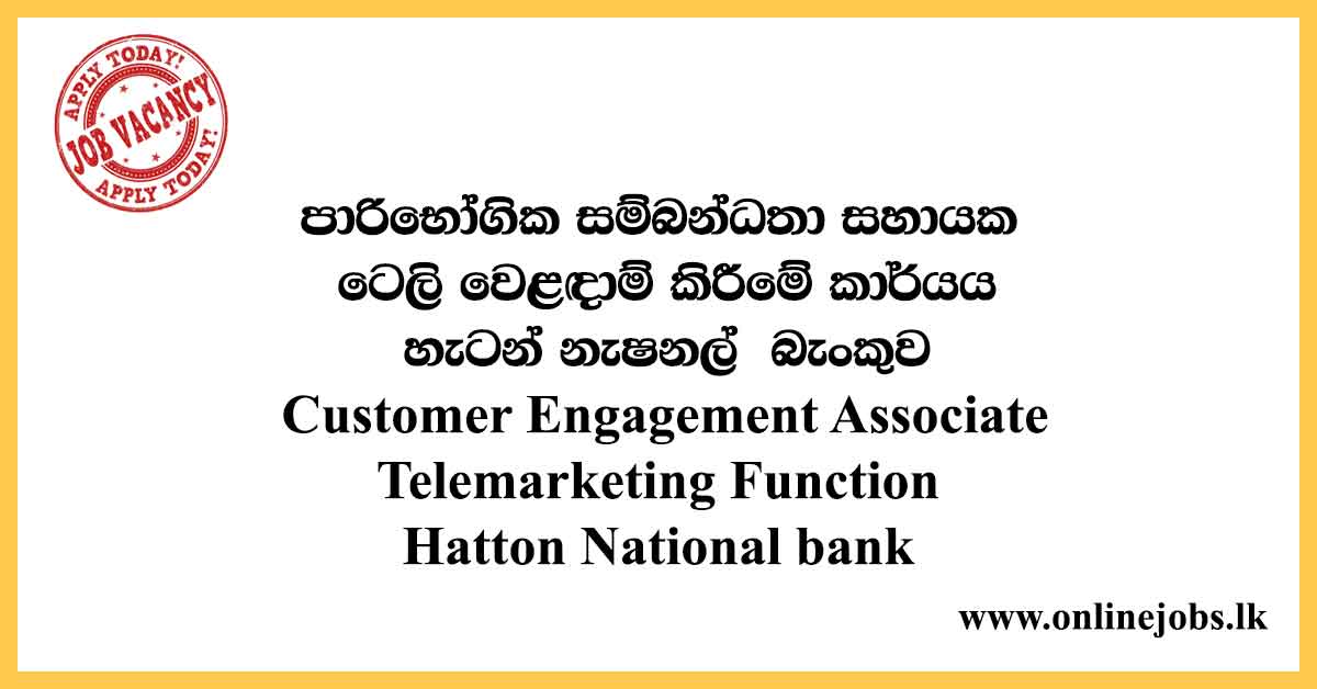 Customer Engagement Associate Telemarketing Function Hatton National bank