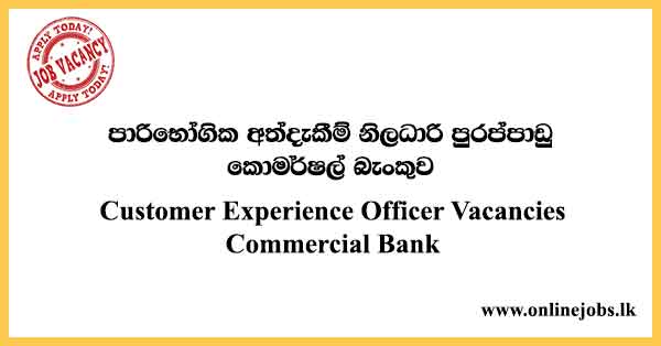 Customer Experience Officer - Commercial Bank Job Vacancies 2023