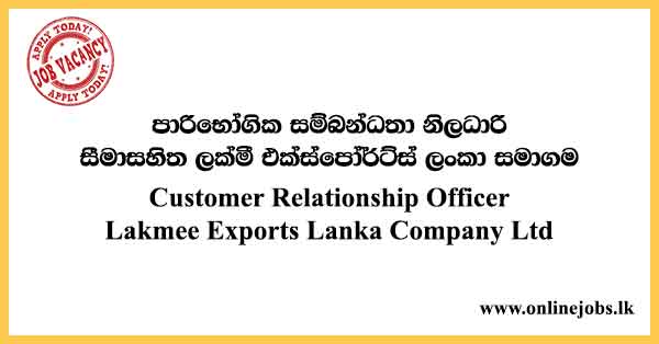 Customer Relationship Officer Job Vacancies 2024 - Lakmee Holdings