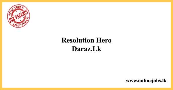 Resolution Hero - Daraz Jobs Vacancies 2022 in Sri Lanka