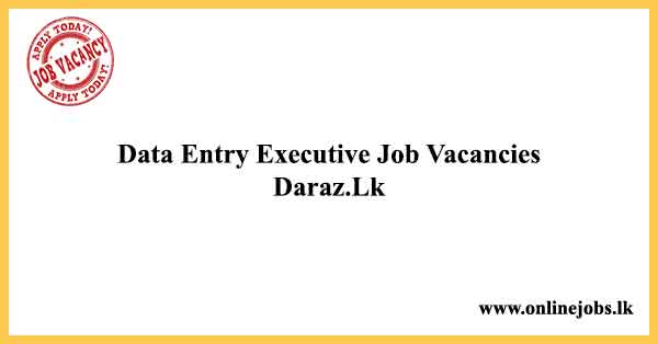 Data Entry Executive Job Vacancies Daraz.Lk