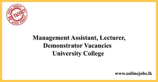 Management Assistant, Lecturer, Demonstrator Vacancies University College