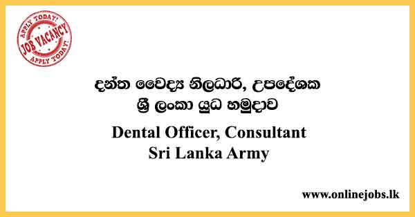 Dental Officer, Consultant - Sri Lanka Army Job Vacancies 2024