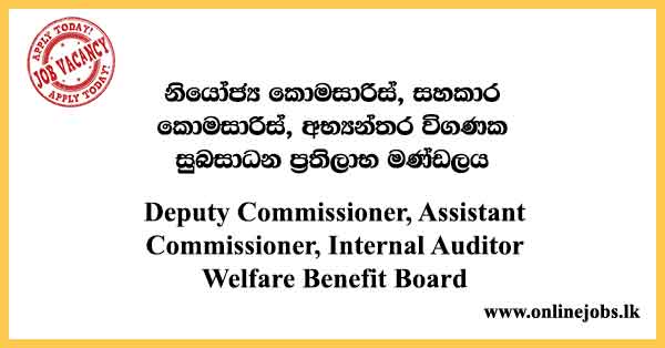 Deputy Commissioner, Assistant Commissioner, Internal Auditor - Welfare Benefit Board Vacancies 2024