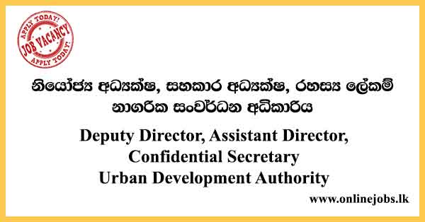 Deputy Director, Assistant Director, Confidential Secretary Urban Development Authority