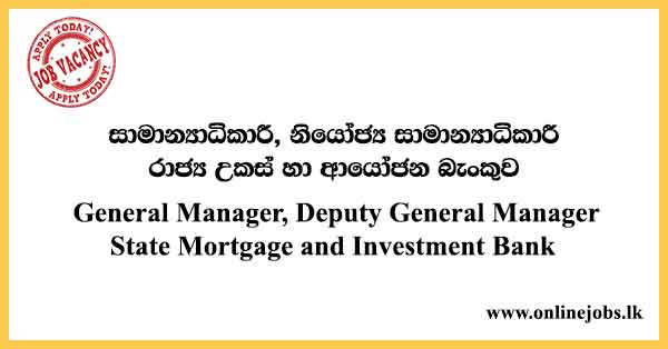 General Manager, Deputy General Manager State Mortgage and Investment Bank