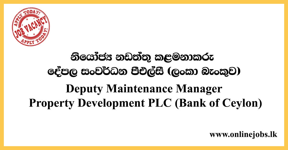 Deputy Maintenance Manager - Property Development PLC (Bank of Ceylon)