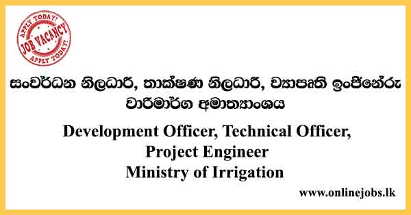 Development Officer, Technical Officer, Project Engineer Ministry of Irrigation