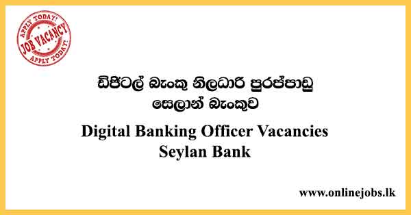 Digital Banking Officer Vacancies Seylan Bank