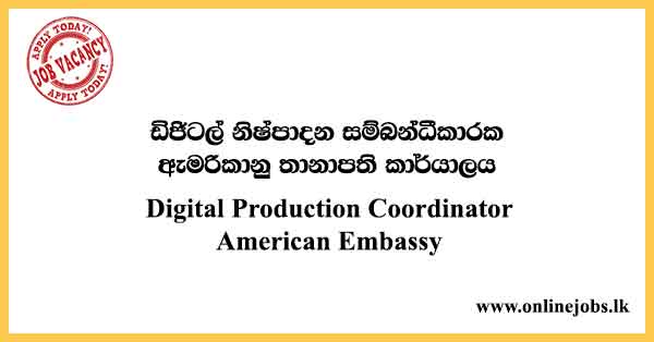 Digital Production Coordinator – American Embassy Vacancies 2021