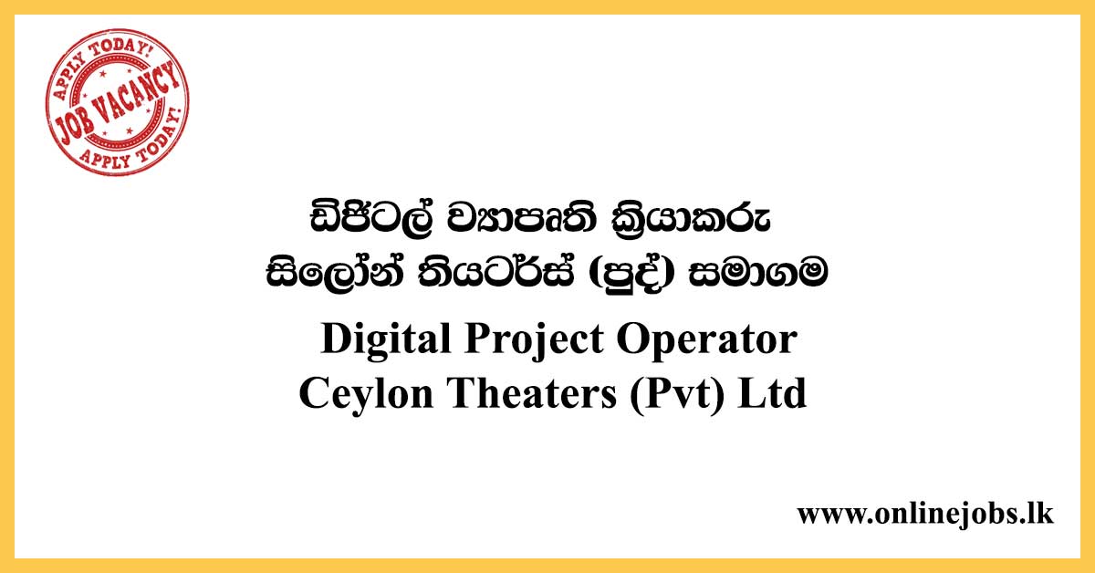  Digital Project Operator - Ceylon Theaters (Pvt) Ltd
