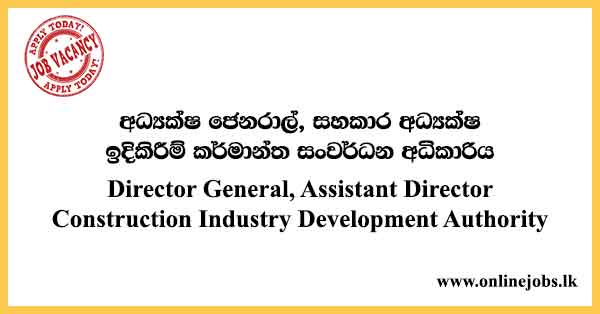 Director General, Assistant Director - Construction Industry development Authority Vacancies 2023