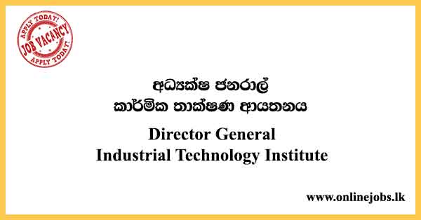 Director General - Industrial Technology Institute Job Vacancies 2024